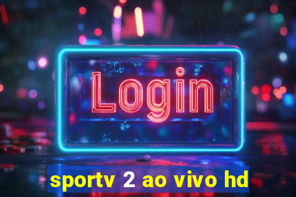 sportv 2 ao vivo hd